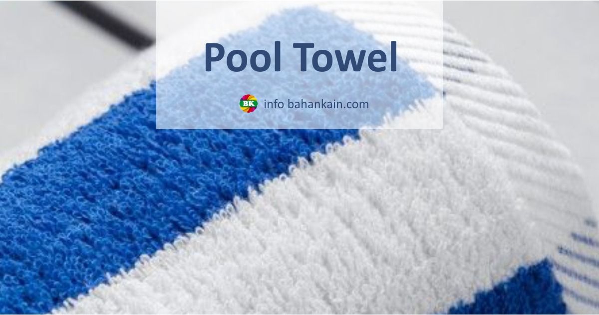 Keistimewaan Pool Towel Bahankain.com